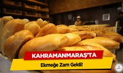 Kahramanmaraş'ta Ekmeğe Zam Geldi!