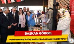 Başkan Görgel: “Kahramanmaraş Mutfağı Nesilden Nesile Aktarılan Eşsiz Bir Miras”