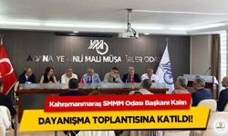Kahramanmaraş SMMM Odası Başkanı Kalın, Dayanışma Toplantısına Katıldı!