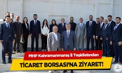MHP Kahramanmaraş İl Teşkilatından Ticaret Borsası’na Ziyaret!