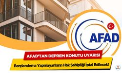 AFAD’tan Deprem Konutu Uyarısı: Borçlandırma Yapmayanların Hak Sahipliği İptal Edilecek