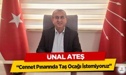 Ünal Ateş “Cennet Pınarında Taş Ocağı İstemiyoruz”