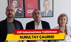 CHP Kahramanmaraş Teşkilatından kurultay çağrısı!