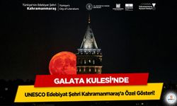 Galata Kulesi’nde UNESCO Edebiyat Şehri Kahramanmaraş’a Özel Gösteri!