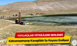 Kahramanmaraş-Karagölde Su Kuyusu Endişesi: Yaylacılar Yetkililere Seslendi