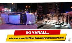 Kahramanmaraş’ta Pikap Bariyerlere Çarparak Devrildi: 2 Yaralı!
