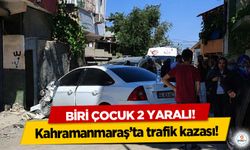 Kahramanmaraş’ta trafik kazası: Biri Çocuk 2 Yaralı!