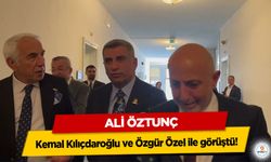 Ali Öztunç, Kemal Kılıçdaroğlu ve Özgür Özel ile görüştü!
