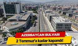 Azerbaycan Bulvarı 2 Temmuz’a kadar kapandı!