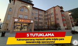 Kahramanmaraş merkezli sahte kripto para dolandırıcılığı operasyonu: 5 Tutuklama