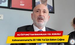 Ali öztunç’tan bakanlığa yol sorusu! Kahramanmaraş’ta 20 Yıllık Yol İçin Bakım Çağrısı