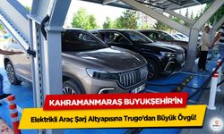 Kahramanmaraş Büyükşehir’in Elektrikli Araç Şarj Altyapısına Trugo’dan Büyük Övgü
