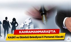 KASKİ ve Ekinözü Belediyesi 6 Personel Alacak!