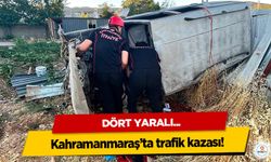Kahramanmaraş’ta trafik kazası: 4 yaralı