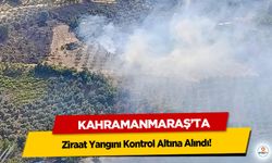 Kahramanmaraş’ta Ziraat Yangını Kontrol Altına Alındı!