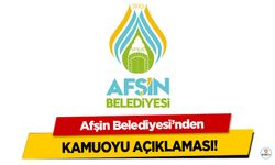 Afşin Belediyesi’nden kamuoyu açıklaması!