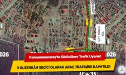 Kahramanmaraş'ta Sürücülere Trafik Uyarısı! 5 Güzergâh Geçici Olarak Araç Trafiğine Kapatıldı