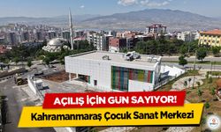 Kahramanmaraş Çocuk Sanat Merkezi, Açılış İçin Gün Sayıyor!