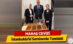 Maraş Cevizi İstanbulda’ki Seminerde Tanıtıldı!