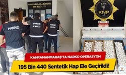 Kahramanmaraş’ta Narko Operasyon: 195 Bin 440 Sentetik Hap Ele Geçirildi!