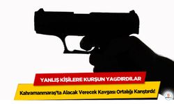 Kahramanmaraş’ta Alacak Verecek Kavgası Ortalığı Karıştırdı! Yanlış kişilere kurşun yağdırdılar