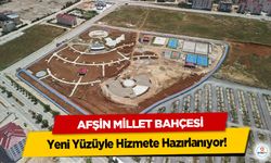 Afşin Millet Bahçesi Yeni Yüzüyle Hizmete Hazırlanıyor!