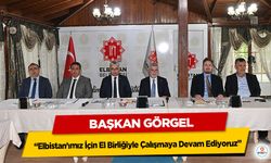 Başkan Görgel: “Elbistan’ımız İçin El Birliğiyle Çalışmaya Devam Ediyoruz”