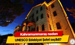 Kahramanmaraş neden UNESCO Edebiyat Şehri seçildi?