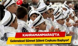 Kahramanmaraş’ta Geleneksel Sünnet Şöleni Coşkusu Başlıyor!