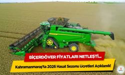 Kahramanmaraş’ta 2026 Hasat Sezonu Ücretleri Açıklandı! Biçerdöver Fiyatları Netleşti