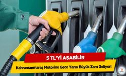 Kahramanmaraş Motorine Gece Yarısı Büyük Zam Geliyor! 5 TL'yi Aşabilir