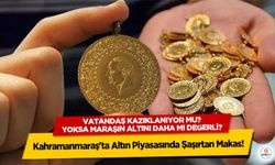 Kahramanmaraş'ta Altın Piyasasında Şaşırtan Makas! Vatandaş kazıklanıyor mu?