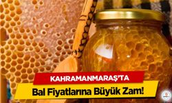 Kahramanmaraş’ta Bal Fiyatlarına Büyük Zam!