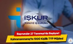 Kahramanmaraş’ta 1000 Kişilik TYP Müjdesi: Başvurular 27 Temmuz’da Başlıyor!