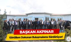 Başkan Akpınar Gönüllere Dokunan Buluşmalarını Sürdürüyor!