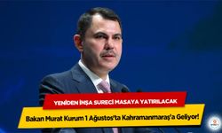 Bakan Murat Kurum 1 Ağustos'ta Kahramanmaraş'a Geliyor! Yeniden İnşa Süreci Masaya Yatırılacak