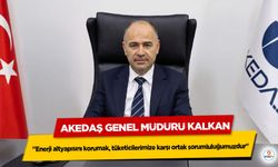AKEDAŞ Genel Müdürü Kalkan: "Enerji altyapısını korumak, tüketicilerimize karşı ortak sorumluluğumuzdur"