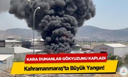 Kahramanmaraş’ta Büyük Yangın! Kara Dumanlar Gökyüzünü Kapladı