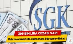 Kahramanmaraş’ta elden maaş ödeyenler dikkat! 396 bin lira cezası var!