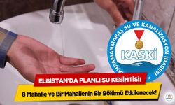 Elbistan'da planlı su kesintisi! 8 Mahalle ve Bir Mahallenin Bir Bölümü Etkilenecek