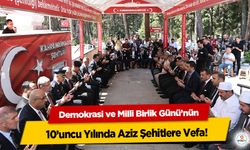 Demokrasi ve Milli Birlik Günü’nün 10’uncu Yılında Aziz Şehitlere Vefa!