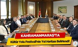 Kahramanmaraş’ta Kültür Yolu Festivali’nin Yol Haritası Belirlendi!