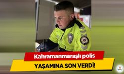 Kahramanmaraşlı polis yaşamına son verdi!