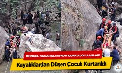 Döngel Mağaraları'nda korku dolu anlar! Kayalıklardan Düşen Çocuk Kurtarıldı