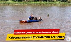Serinlemek için girdikleri nehir kabusa döndü! Kahramanmaraşlı Çocuklardan Acı Haber