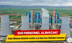 Afşin Elbistan Elektrik Üretim A.Ş.’den Dev İstihdam Hamlesi: 500 Personel Alınacak!