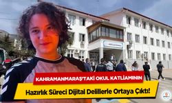 Kahramanmaraş'taki Okul Katliamının Hazırlık Süreci Dijital Delillerle Ortaya Çıktı