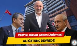 CHP'de Dikkat Çeken Diplomasi: Ali Öztunç Devrede!