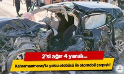Kahramanmaraş’ta yolcu otobüsü ile otomobil çarpıştı: 2’si ağır 4 yaralı
