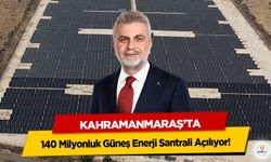 Kahramanmaraş'ta 140 Milyonluk Güneş Enerji Santrali Açılıyor!